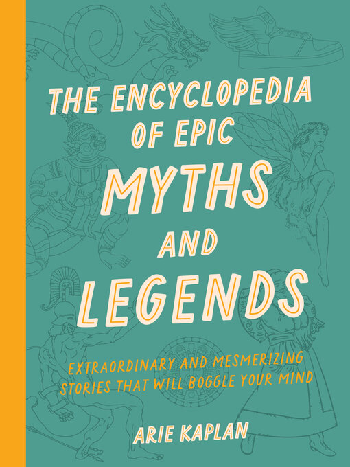 Title details for The Encyclopedia of Epic Myths and Legends by Arie Kaplan - Wait list